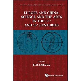 History of Mathematical Sciences - Portugal and East Asia IV, Europe and China: Science and Arts in the 17th and 18th Centuries - Hardback - 2012 - 1