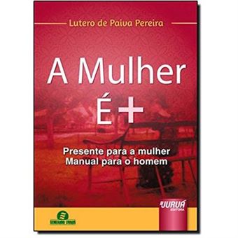 A Mulher É +. Presente Para A Mulher. Manual Para O Homem - 1