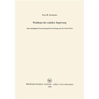 Probleme Der Sozialen Anpassung - Eine Soziologische Untersuchung Uber Den Zuzug Nach Der Stadt Zurich - Paperback / softback - 1956 - 1