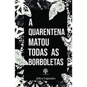 A Quarentena Matou Todas As Borboletas - 1