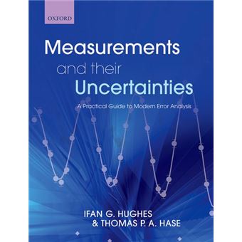 Measurements and Their Uncertainties - A Practical Guide to Modern Error Analysis - Hardback - 2010 - 1