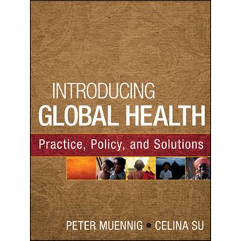 Introducing Global Health: Practice, Policy, and Solutions - Paperback - 2013 - 1