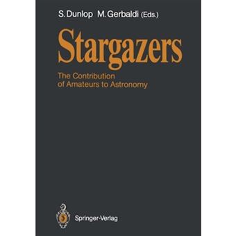 Stargazers - The Contribution of Amateurs to Astronomy, Proceedings of Colloquium 98 of the Iau, June 20-24, 1987 - Paperback - 1988 - 1