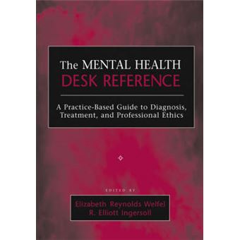 The Mental Health Desk Reference - A Practice-Based Guide to Diagnosis, Treatment, and Professional Ethics - Paperback - 2004 - 1