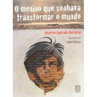 Menino Que Sonhava Transformar O Mundo - 1
