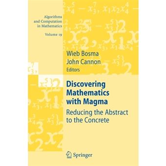 Discovering Mathematics with Magma - Reducing the Abstract to the Concrete - Paperback - 2010 - 1