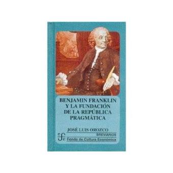 Benjamin Franklin Y La Fundación De La República Pragmática - 1