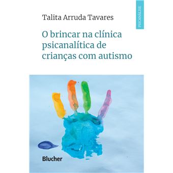 O Brincar na Clínica Psicanalítica de Crianças com Autismo - 1