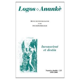 Logos Ananké N° 2/3 Automne 1999 - Printemps 2000 : Inconscient Et Destin Collectif - 1