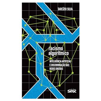 Racismo algorítmico: inteligência artificial e discriminação nas redes digitais - 1