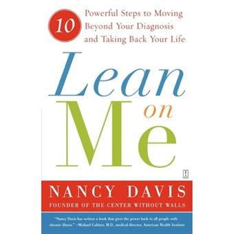 Lean on Me - 10 Powerful Steps to Moving Beyond Your Diagnosis and Taking Back Your Life - Paperback - 2007 - 1