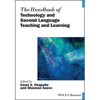 The Handbook Of Technology And Second Language Teaching And Learning Blackwell Handbooks In Linguistics - 1