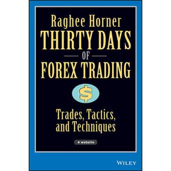 Thirty Days of Forex Trading - Trades, Tactics, and Techniques - Hardback - 2006 - 1
