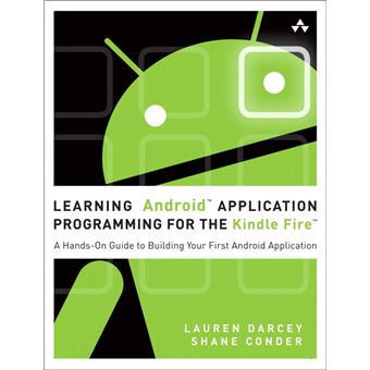 Learning Android Application Programming for the Kindle Fire - A Hands-on Guide to Building Your First Android Application - Paperback - 2012 - 1