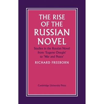 The Rise of the Russian Novel - Studies in the Russian Novel from Eugene Onegin to War and Peace - Paperback - 1973 - 1