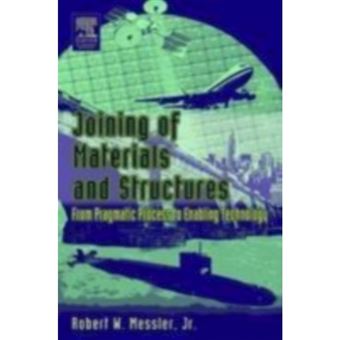 Joining of Materials and Structures - From Pragmatic Process to Enabling Technology - Hardback - 2004 - 1