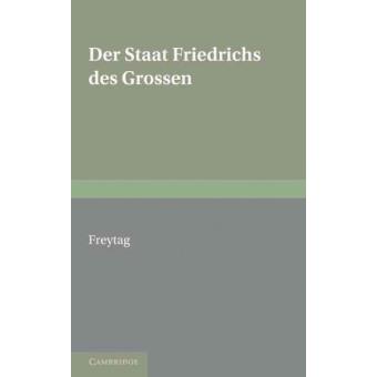 Staat Friedrichs Des Grossen - With an Appendix of Poems on Frederick the Great - Paperback - 2010 - 1