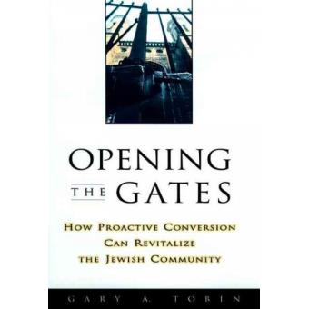Opening the Gates - How Proactive Conversion Can Revitalize the Jewish Community - Paperback - 1999 - 1