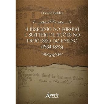 A Inspeção No Paraná E Sua Teia De Ações No Processo Do Ensino (1854-1883) - 1