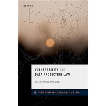 Vulnerability And Data Protection Law By Malgieri; Gianclaudio (Associate Professor Of Law And Technology; Associate Professor Of Law And Technology; Leid - 1