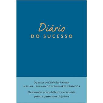 Diário do sucesso: desenvolva novos hábitos e conquiste passo a passo seus objetivos - 1