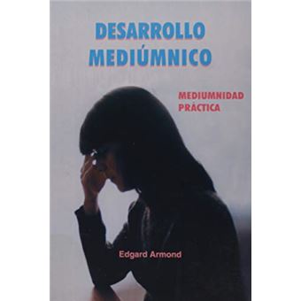 Desarrollo Mediúmnico. Mediumnidad Práctica - 1