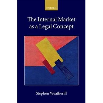 The Internal Market As A Legal Concept Collected Courses Of The Academy Of European Law - 1