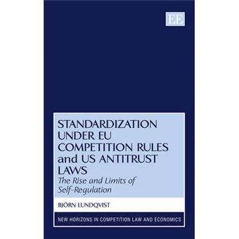 Standards In Eu Competition Law And Us Antitrust Law The Rise And Limits Of Selfregulation New Horizons In Competition Law And Economics Series - 1