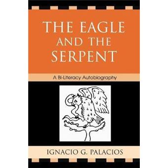 The Eagle and the Serpent : A Bi-Literacy Autobiography - 1
