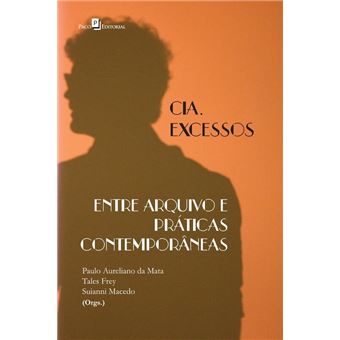 Cia. Excessos. Entre Arquivo e Práticas Contemporâneas - 1