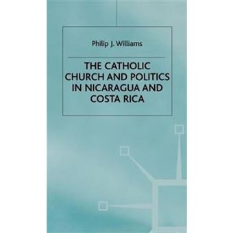 The Catholic Church and Politics in Nicaragua and Costa Rica - Hardback ...