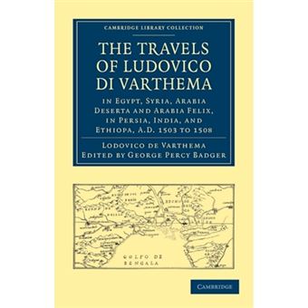 Travels of Ludovico di Varthema in Egypt, Syria, Arabia Deserta and Arabia Felix, in Persia, India, and Ethiopa, A.D. 1503 to 1508 - 1