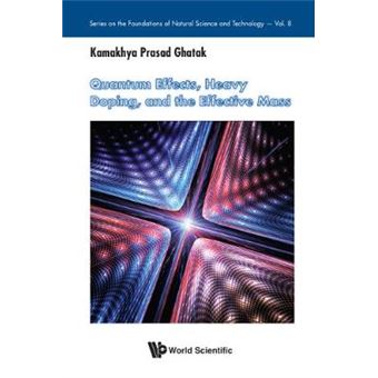 Quantum Effects, Heavy Doping, And The Effective Mass 8 Series On The Foundations Of Natural Science And Technology - 1