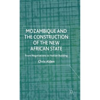 Mozambique and the Construction of the New African State - From Negotiations to Nation Building - Hardback - 2001 - 1