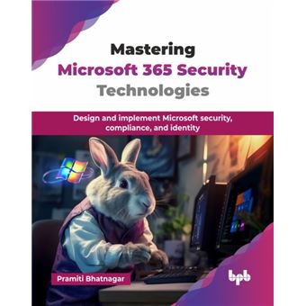 Mastering Microsoft 365 Security Technologies Design and implement Microsoft security, compliance, and identity (English Edition) - 1