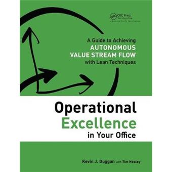 Operational Excellence In Your Office A Guide To Achieving Autonomous Value Stream Flow With Lean Techniques - 1