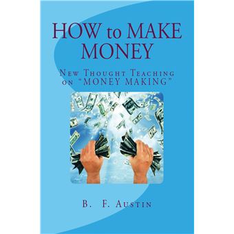How To Make Money - (New Thought Teaching On "Money Making") - 1