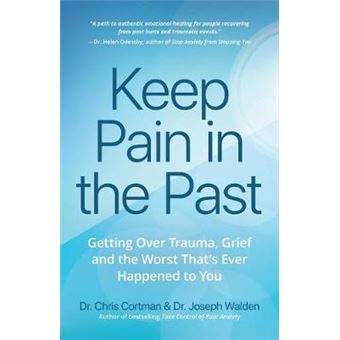 Keep Pain In The Past Getting Over Trauma, Grief And The Worst Thats Ever Happened To You Ptsd Book, Cbt For Depression, Emdr, And Readers Of How  Ptsd Workbook, Or It Didn'T Start With You - 1