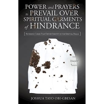 Power and Prayers to Prevail Over Spiritual Garments of Hindrance - Paperback / softback - 2010 - 1