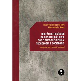 Gestão De Resíduos Da Construção Civil Sob O Enfoque Ciência, Tecnologia E Sociedade - 1