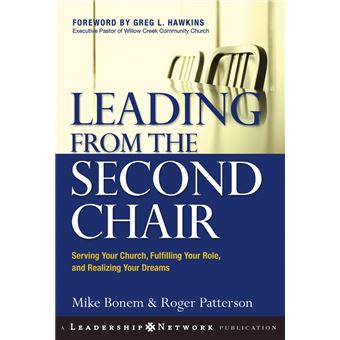Leading from the Second Chair - Serving Your Church, Fulfilling Your Role, and Realizing Your Dreams - Hardback - 2005 - 1