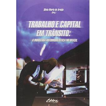 Trabalho e Capital em Trânsito. A Indústria Automobilística no Brasil - 1