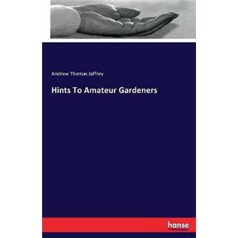 Hints To Amateur Gardeners - 1