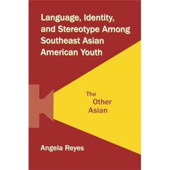 Language, Identity, and Stereotype Among Southeast Asian American Youth - The Other Asian - Paperback - 2011 - 1