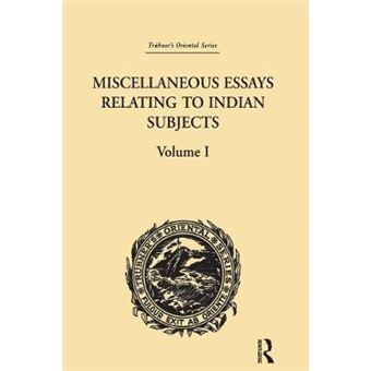 Miscellaneous Essays Relating To Indian Subjects Volume I 1 - 1
