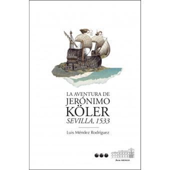 La aventura de Jerónimo Köler : Sevilla, 1533 - 1