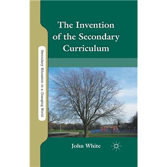 The Invention Of The Secondary Curriculum - 1
