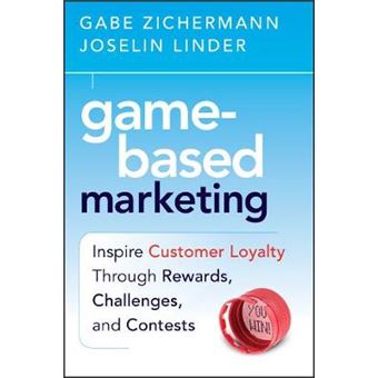 Game-Based Marketing - Inspire Customer Loyalty Through Rewards, Challenges, and Contests - Hardback - 2010 - 1