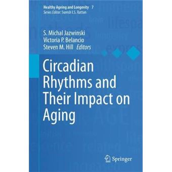 Circadian Rhythms And Their Impact On Aging 7 Healthy Ageing And Longevity - 1
