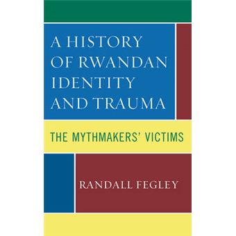 A History Of Rwandan Identity And Trauma - 1